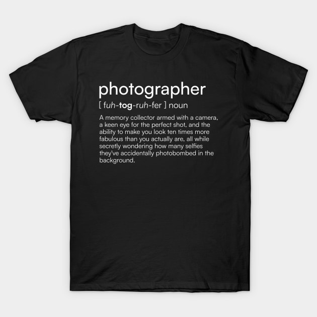 Photographer Definition T-Shirt by Merchgard